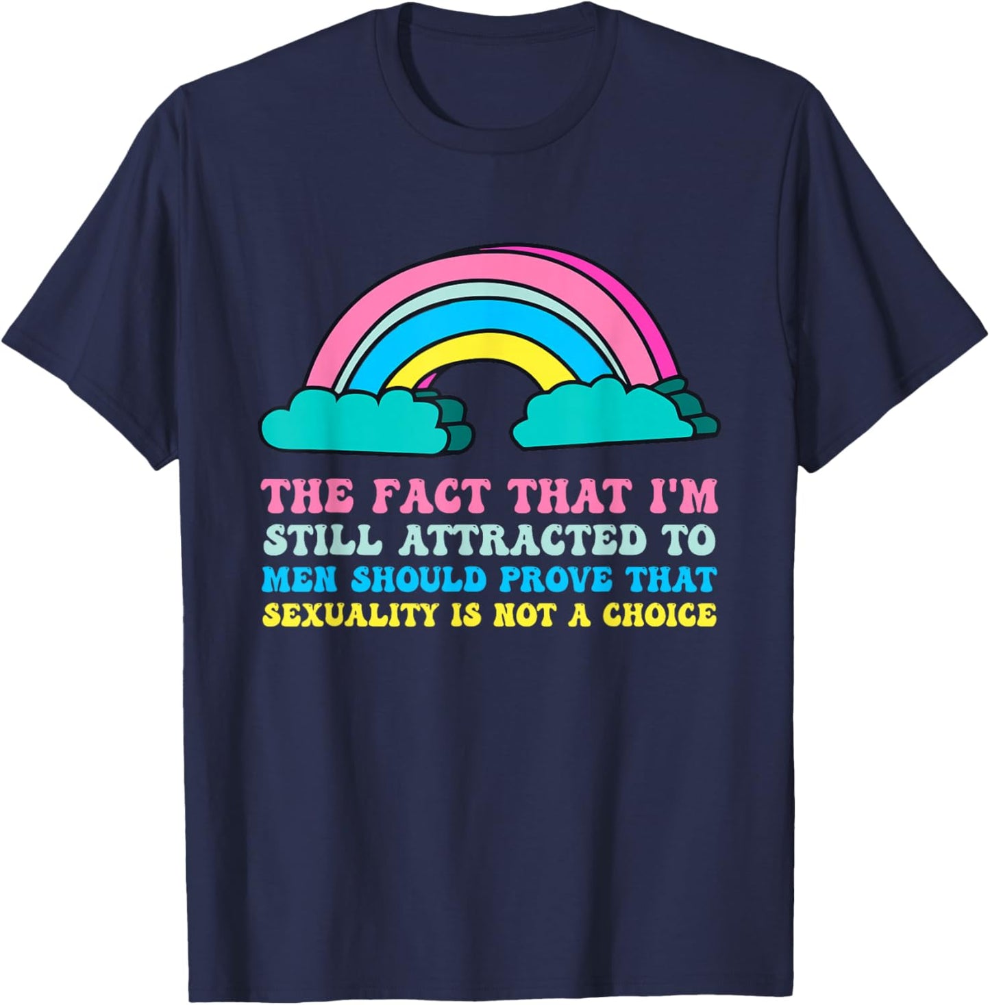 I'm Still Attracted To Men Should Prove That Sexuality T-Shirt - T-Shirt | Navy