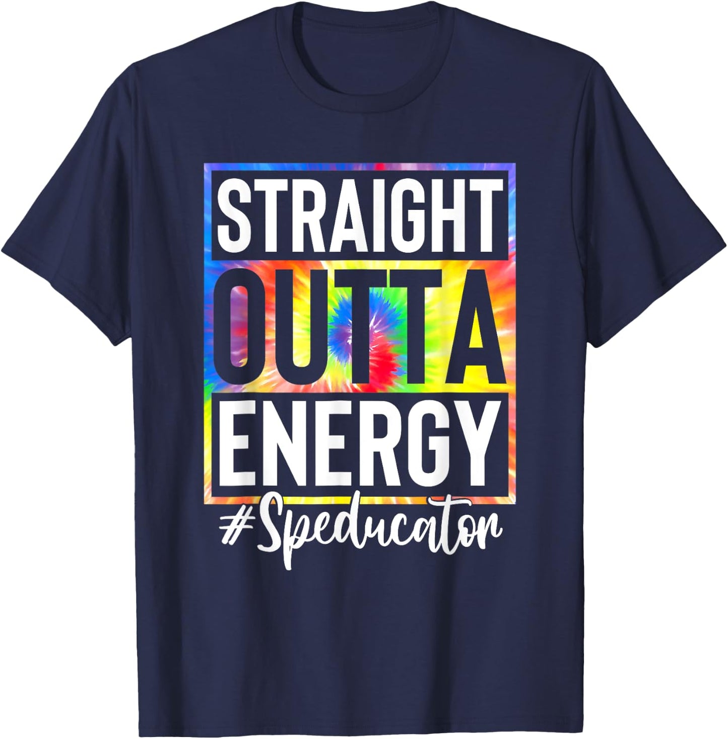 Straight Outta Energy Speducator Teacher Life Tie Dye Women T-Shirt - T-Shirt | Navy