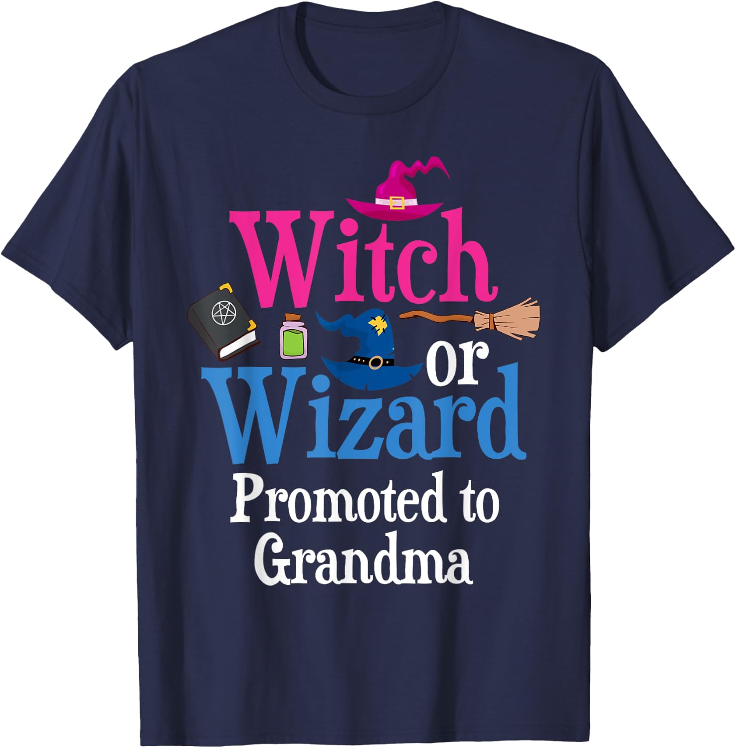 Witch Or Wizard Promoted To GRANDMA Loves You Gender Reveal T-Shirt - T-Shirt | Navy