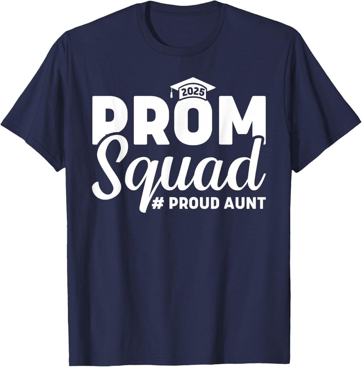 Prom Squad 2025 Proud Aunt Graduate Prom Class 2025 Matching T-Shirt - T-Shirt | Navy