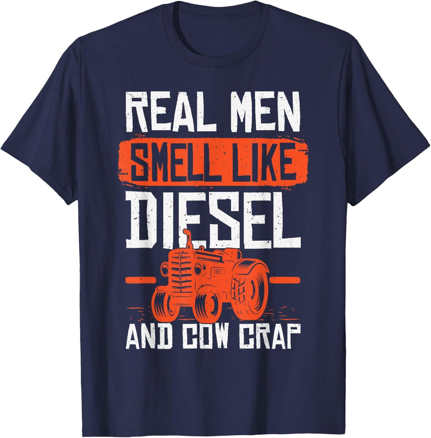 Novelty Real Men Smell Like Diesels And Cow Crap Farms Lover T-Shirt - T-Shirt | Navy