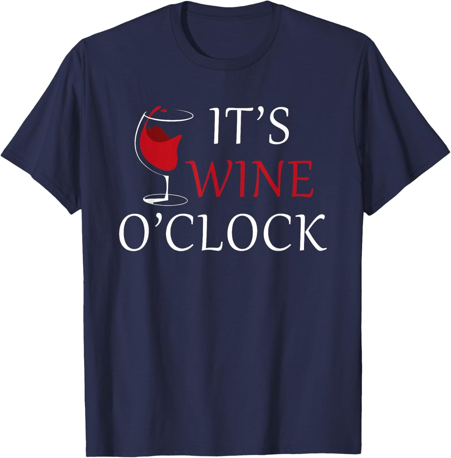 It's Wine O'clock Wine Drinker Lover Wine Glass T-Shirt - T-Shirt | Navy