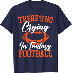 There's No Crying In Fantasy Football Sport Lover T-Shirt - T-Shirt | Navy