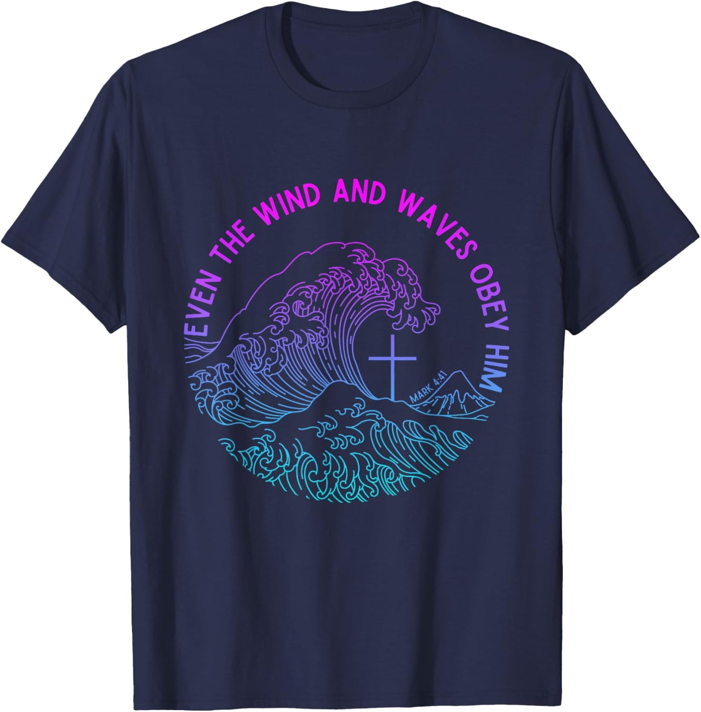 Even the Wind and Waves Obey Him Funny Christian Jesus T-Shirt - T-Shirt | Navy