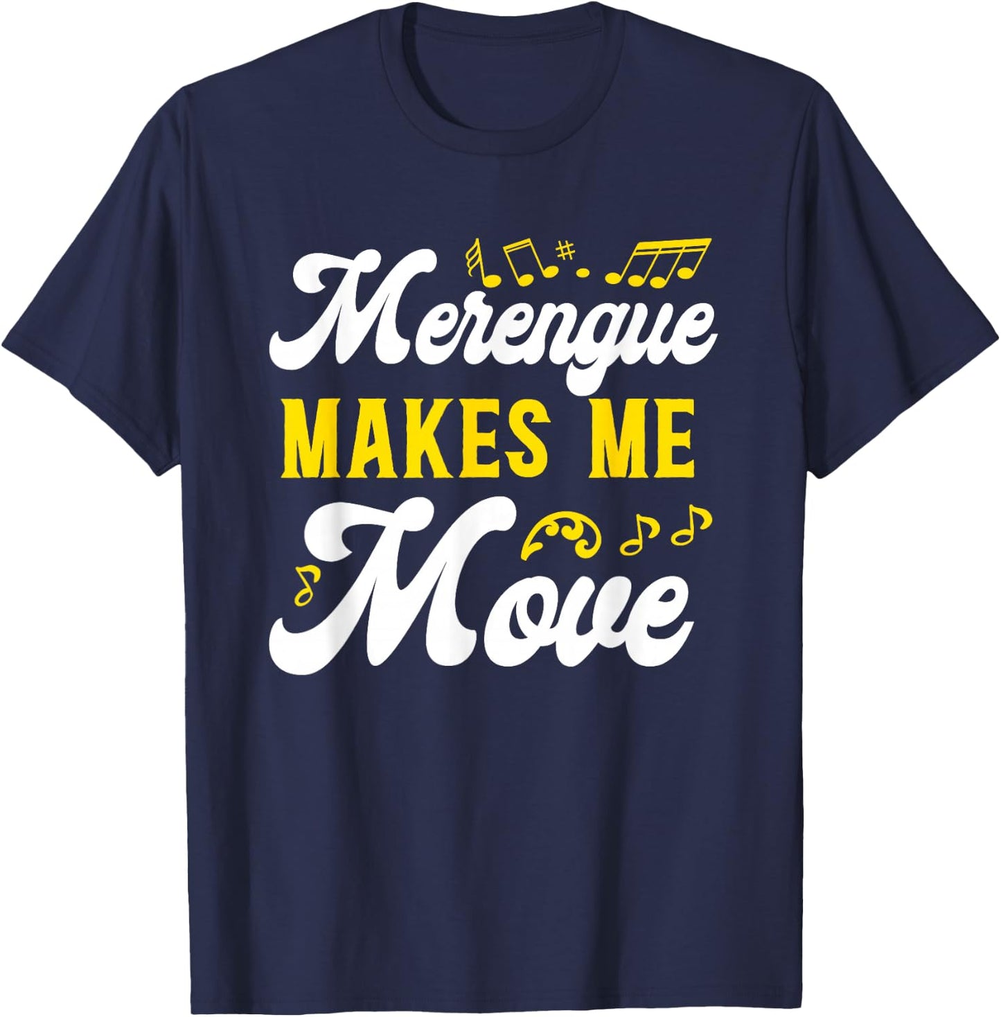 Merengue Makes Me Move Merengue Reggaeton Salsa Music T-Shirt - T-Shirt | Navy