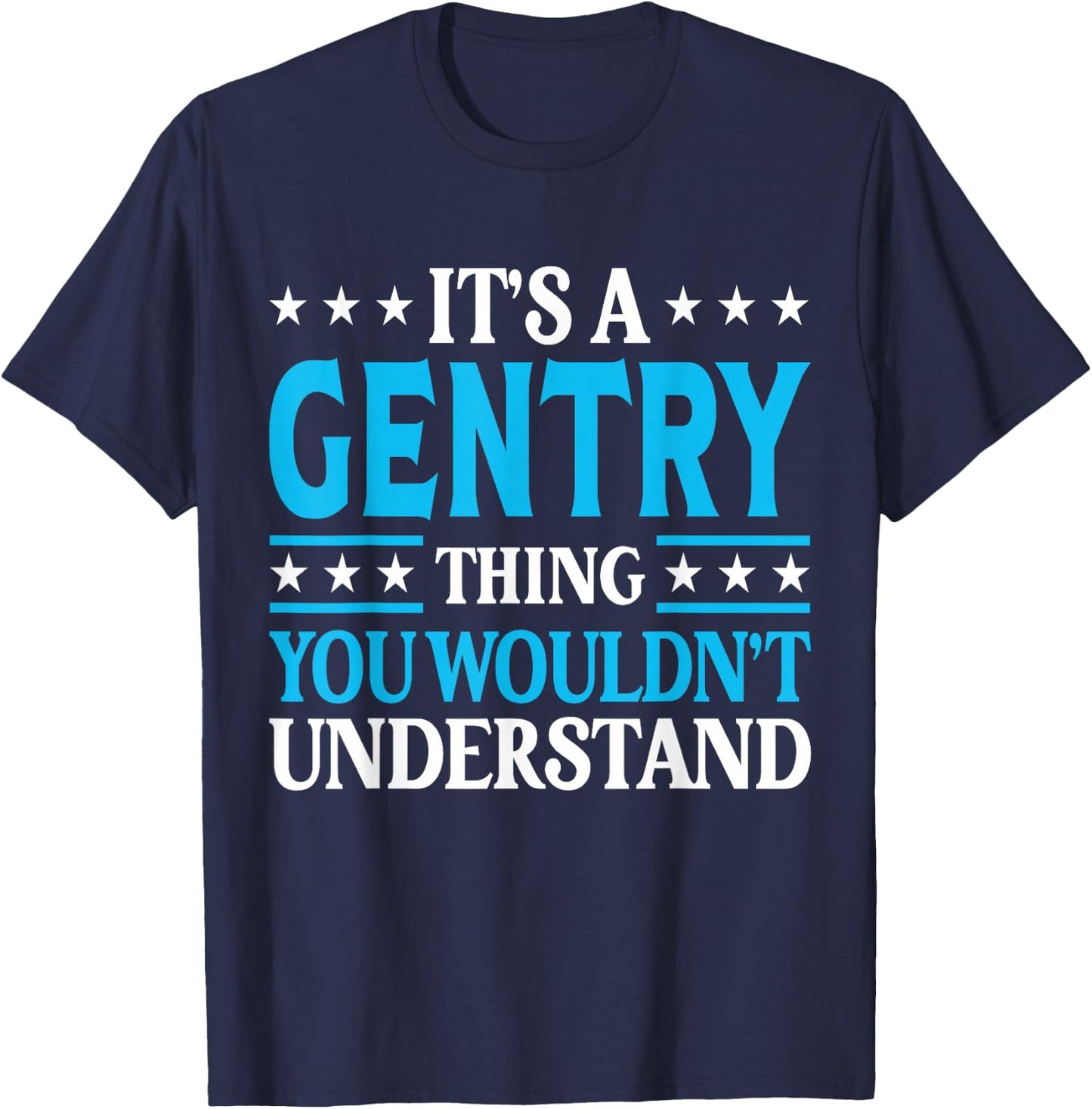 Gentry Thing Wouldn't Understand Personal Name Gentry T-Shirt - T-Shirt | Navy