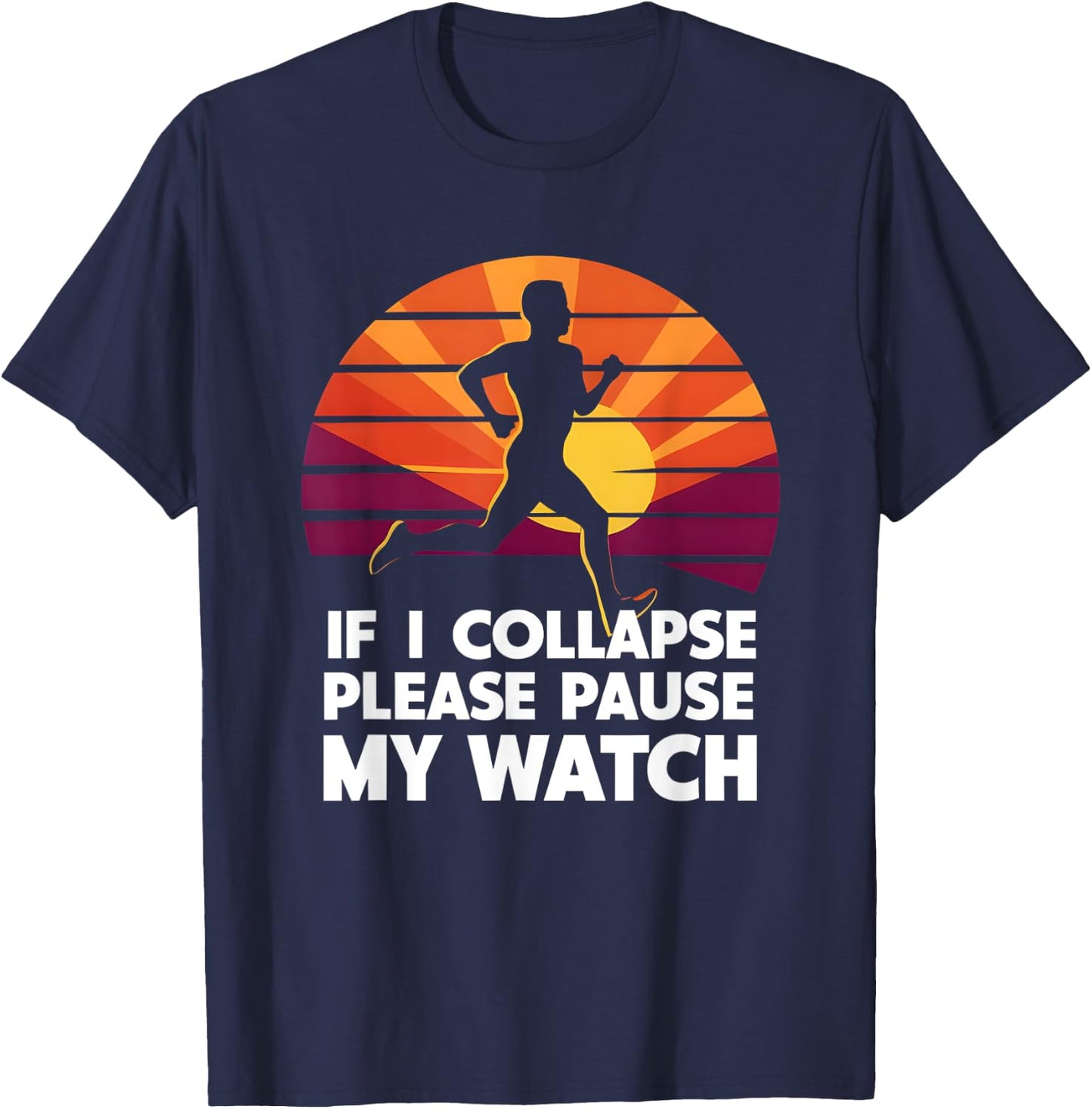 Running Marathon If I collapse funny Gift: & T-Shirt - T-Shirt | Navy