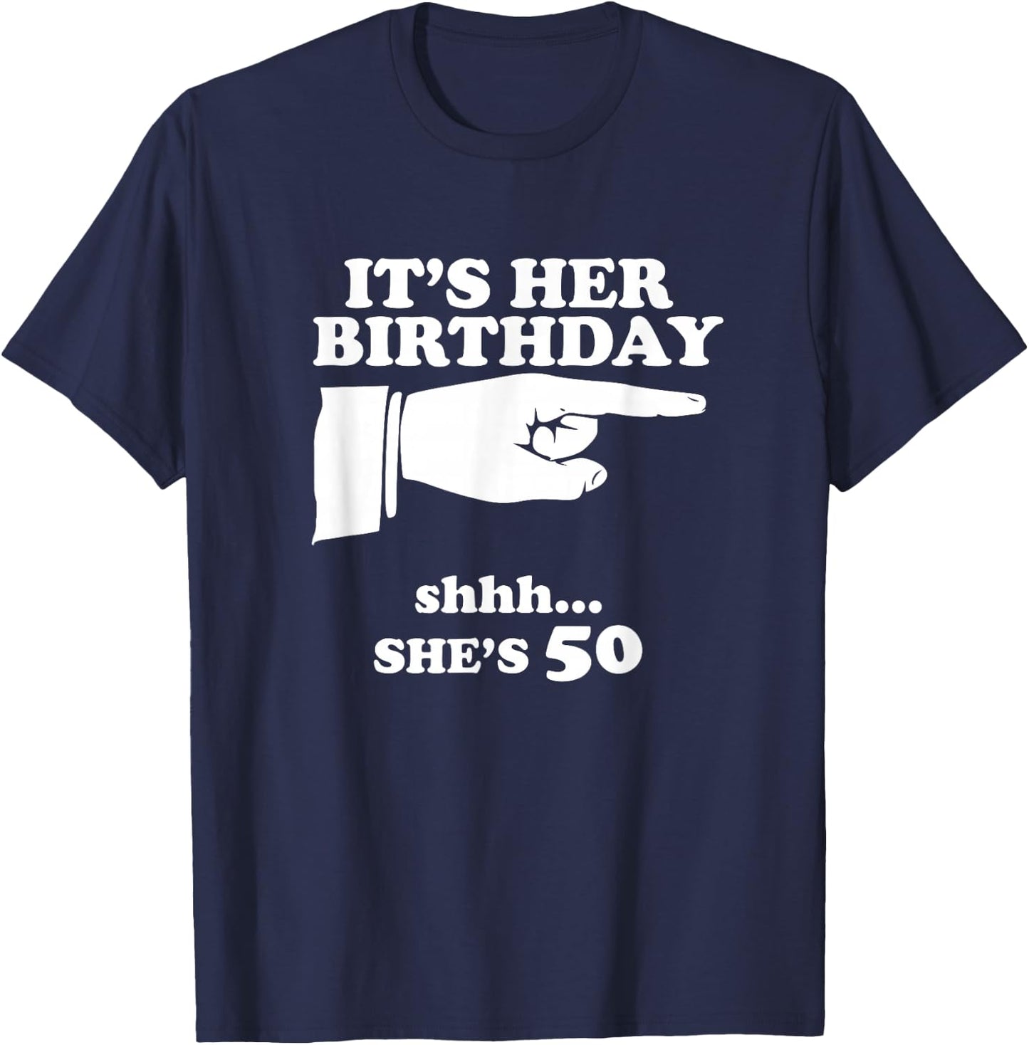 It's Her Birthday She's 50th Funny Novelty Gift T-Shirt - T-Shirt | Navy