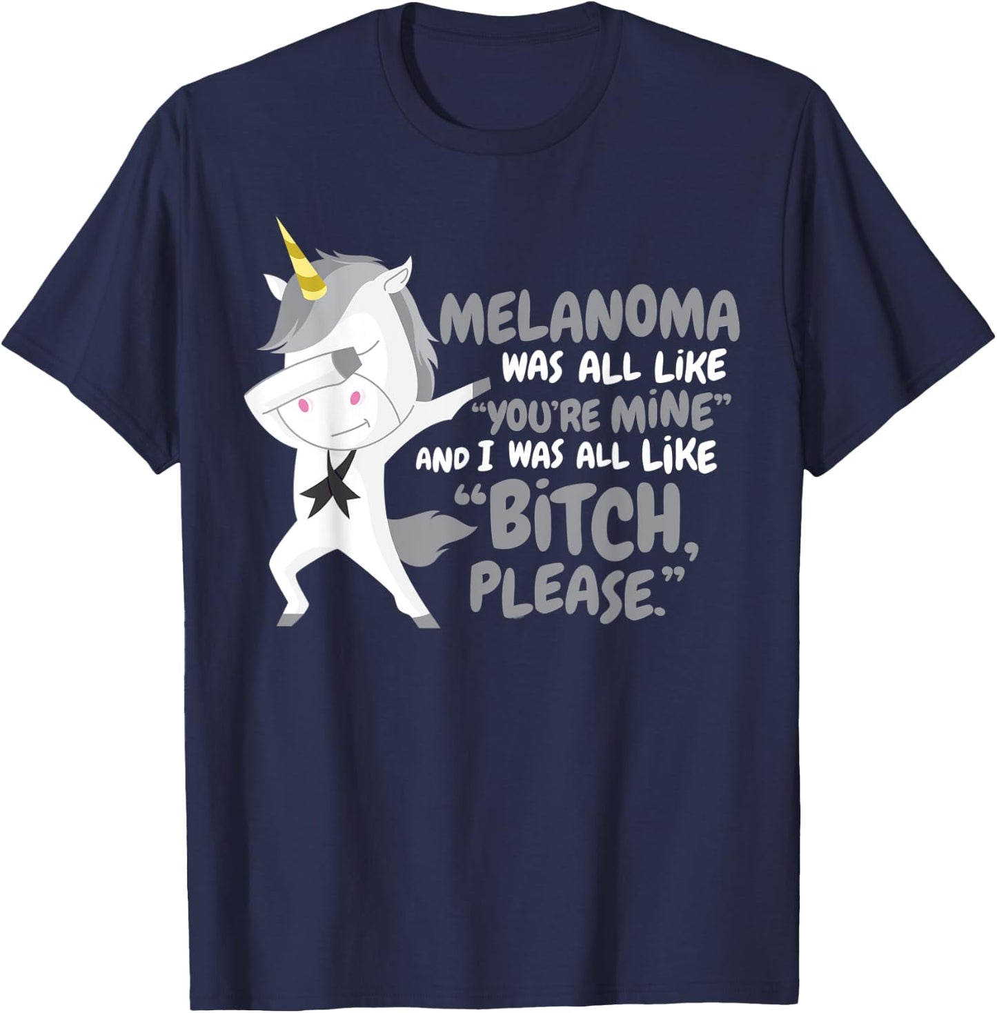 Funny Unicorn Melanoma Cancer Survivor Bitch Please Quote T-Shirt - T-Shirt | Navy