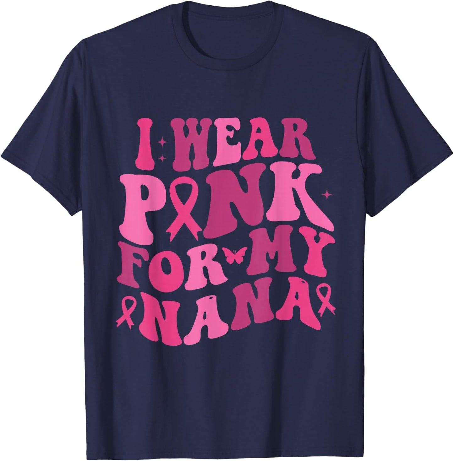 I Wear Pink For My Nana Breast Cancer Awareness T-Shirt - T-Shirt | Navy
