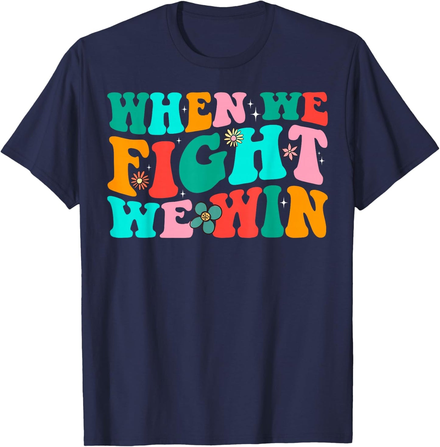 When We Fight - We Win Groovy T-Shirt - T-Shirt | Navy