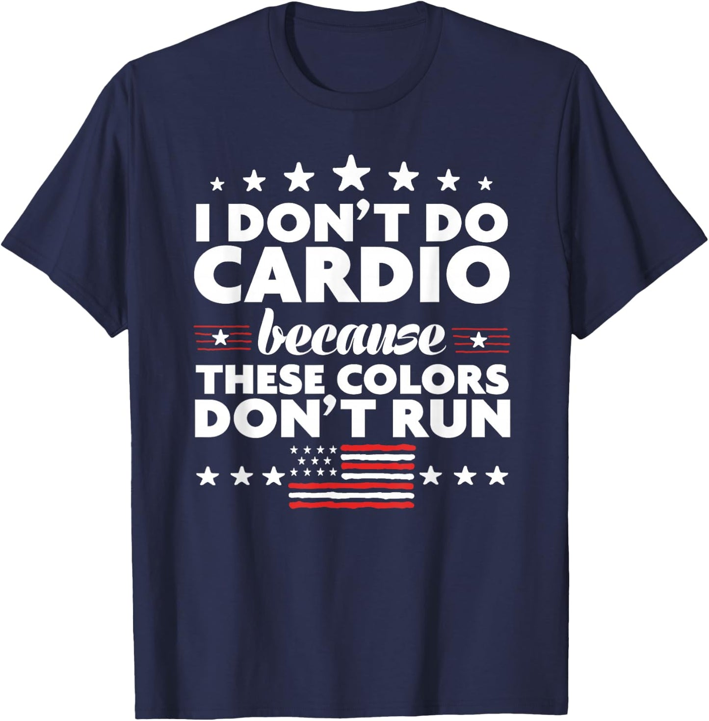 Funny 4th of July Shirts-I Don't Do Cardio or Women T-Shirt - T-Shirt | Navy