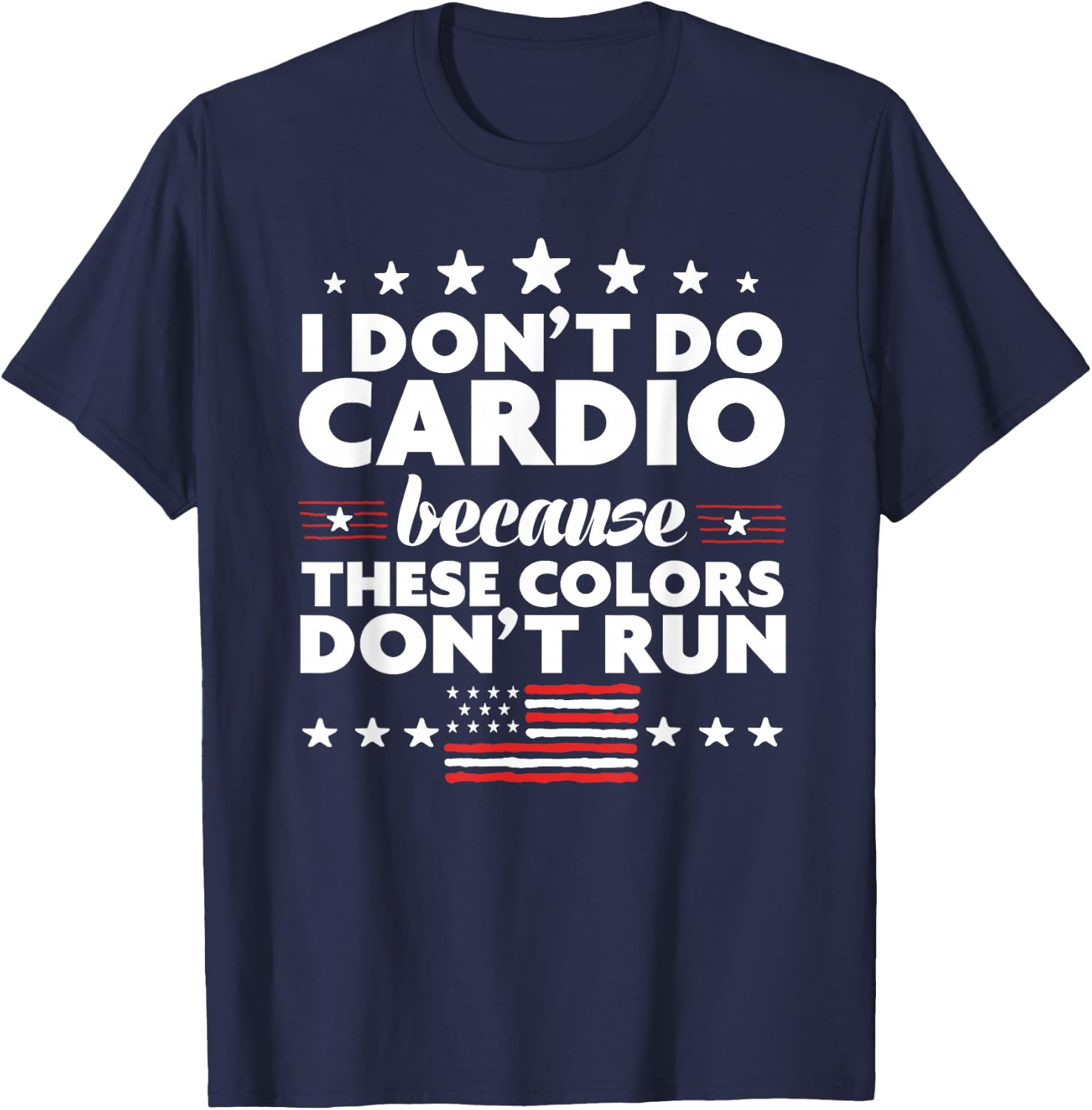 Funny 4th of July Shirts-I Don't Do Cardio or Women T-Shirt - T-Shirt | Navy