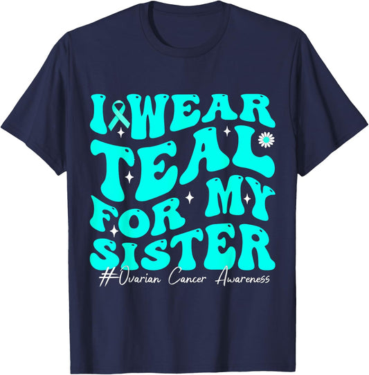 I Wear Teal For My Sister Ovarian Cancer Awareness T-Shirt - T-Shirt | Navy