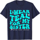 I Wear Teal For My Sister Ovarian Cancer Awareness T-Shirt - T-Shirt | Navy