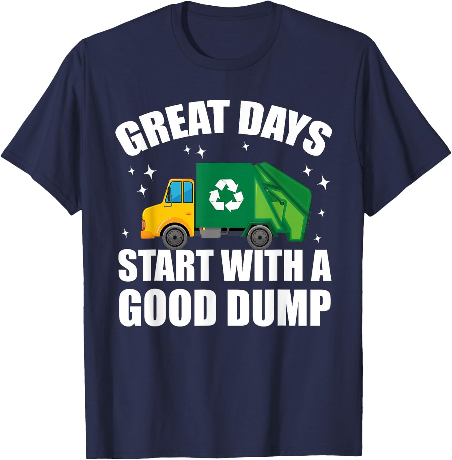 Toddler Great Days Start With A Good Dump Garbage Truck Kids T-Shirt - T-Shirt | Navy