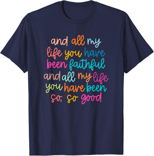 And All My Life You Have Been Faithful Bright T-Shirt - T-Shirt | Navy