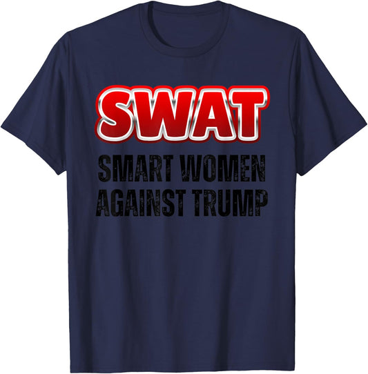 SWAT Smart Women Against Trump Funny Anti-Trump T-Shirt - T-Shirt | Navy
