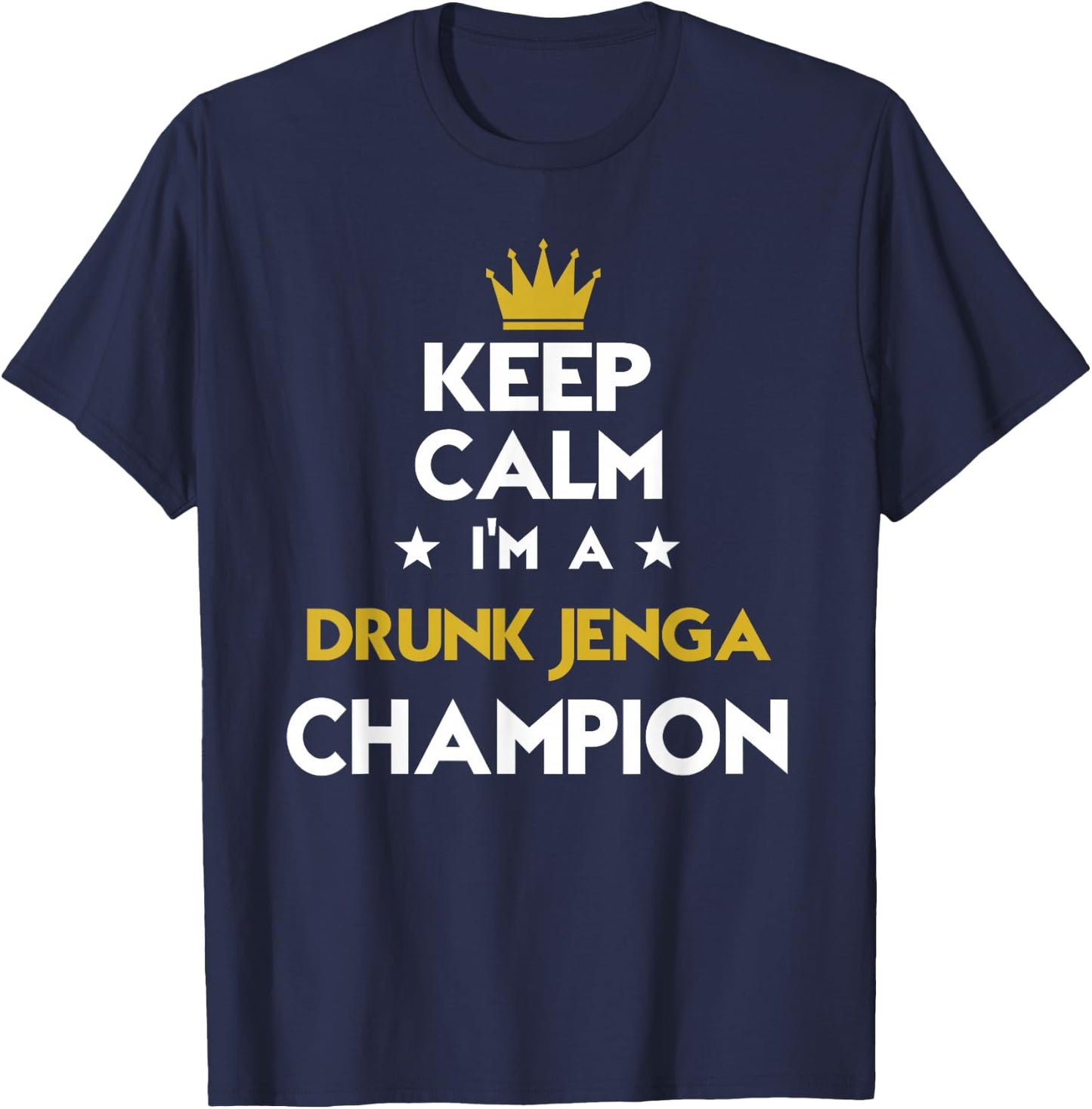 Keep Calm I'm A Drunk Jenga Champion Funny Sport Hobby Legen T-Shirt - T-Shirt | Navy