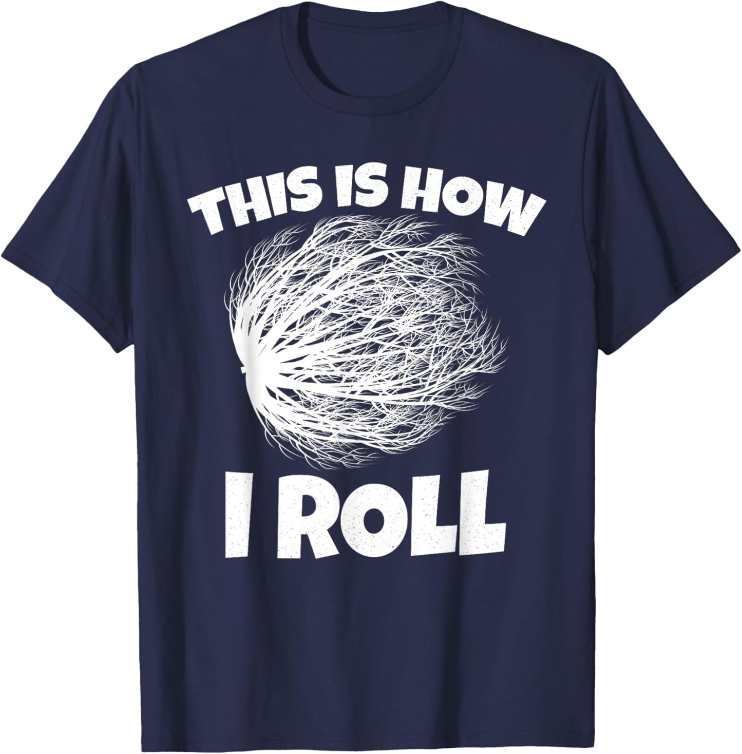 Tumbleweed Shirt This is How i Roll T-Shirt - T-Shirt | Navy