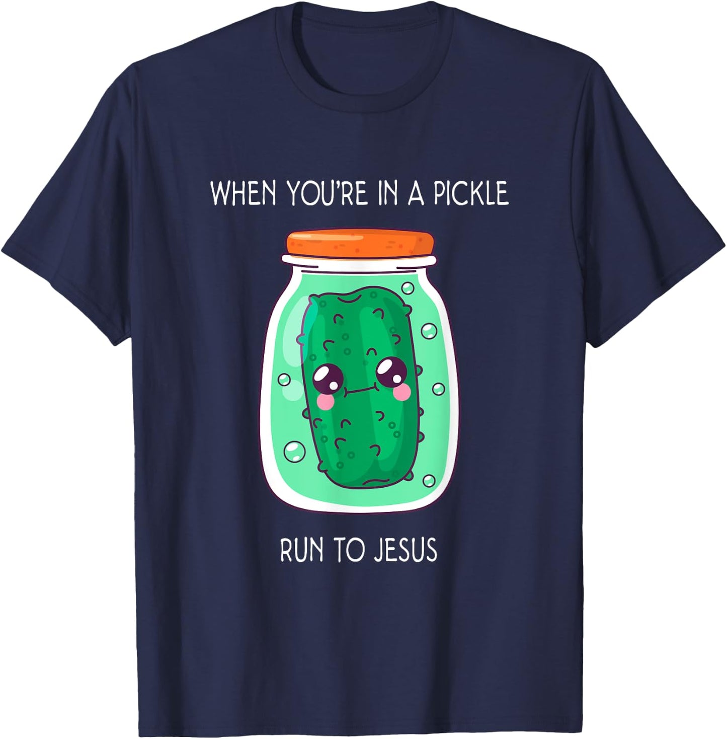 When you're in a pickle run to Jesus T-Shirt - T-Shirt | Navy
