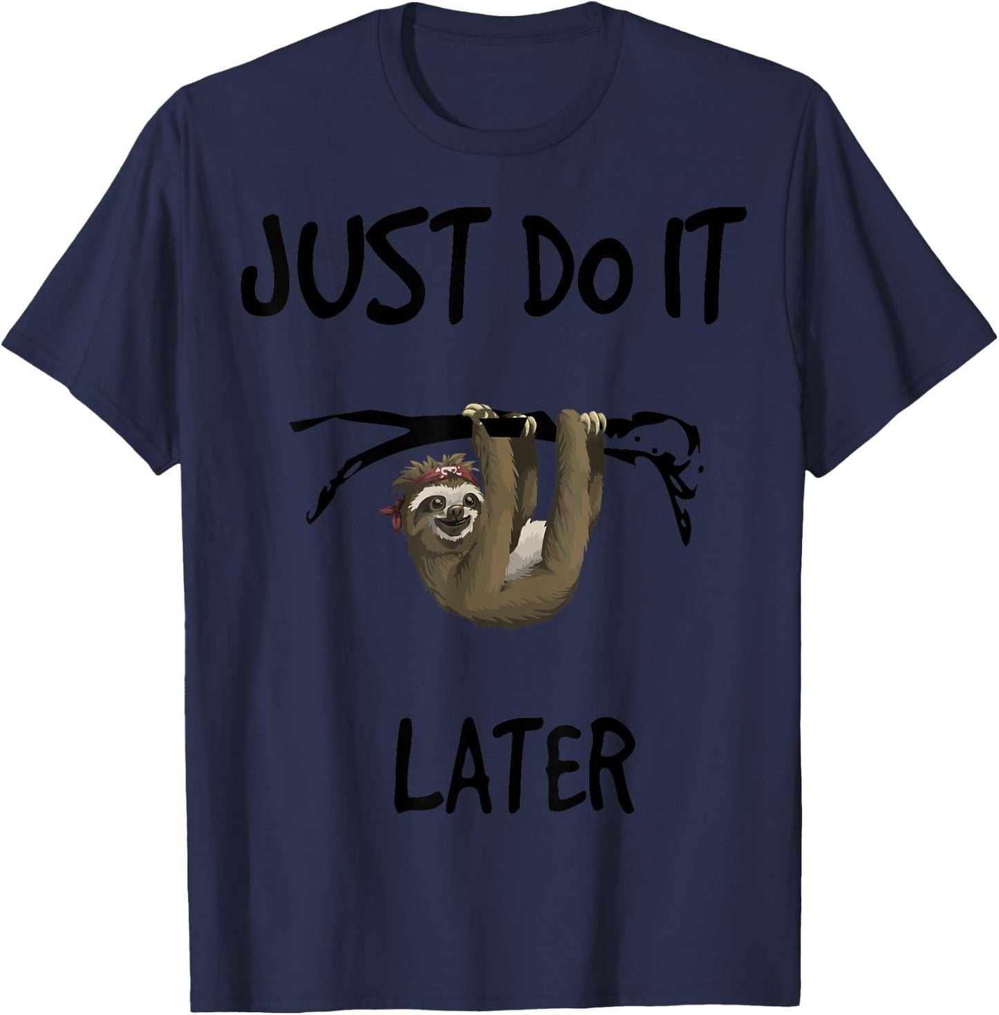 Just Do It Later - Sloth / Easy Going Fashion T-Shirt - T-Shirt | Navy