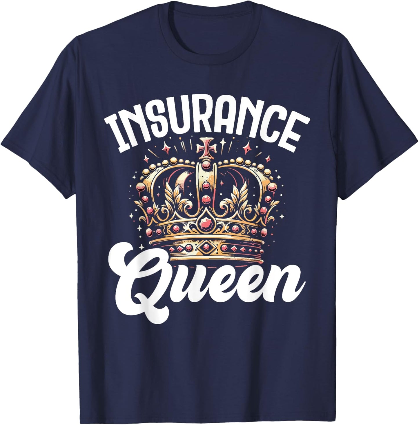 Insurance Queen CSR Claims Adjuster Services Gift T-Shirt - T-Shirt | Navy