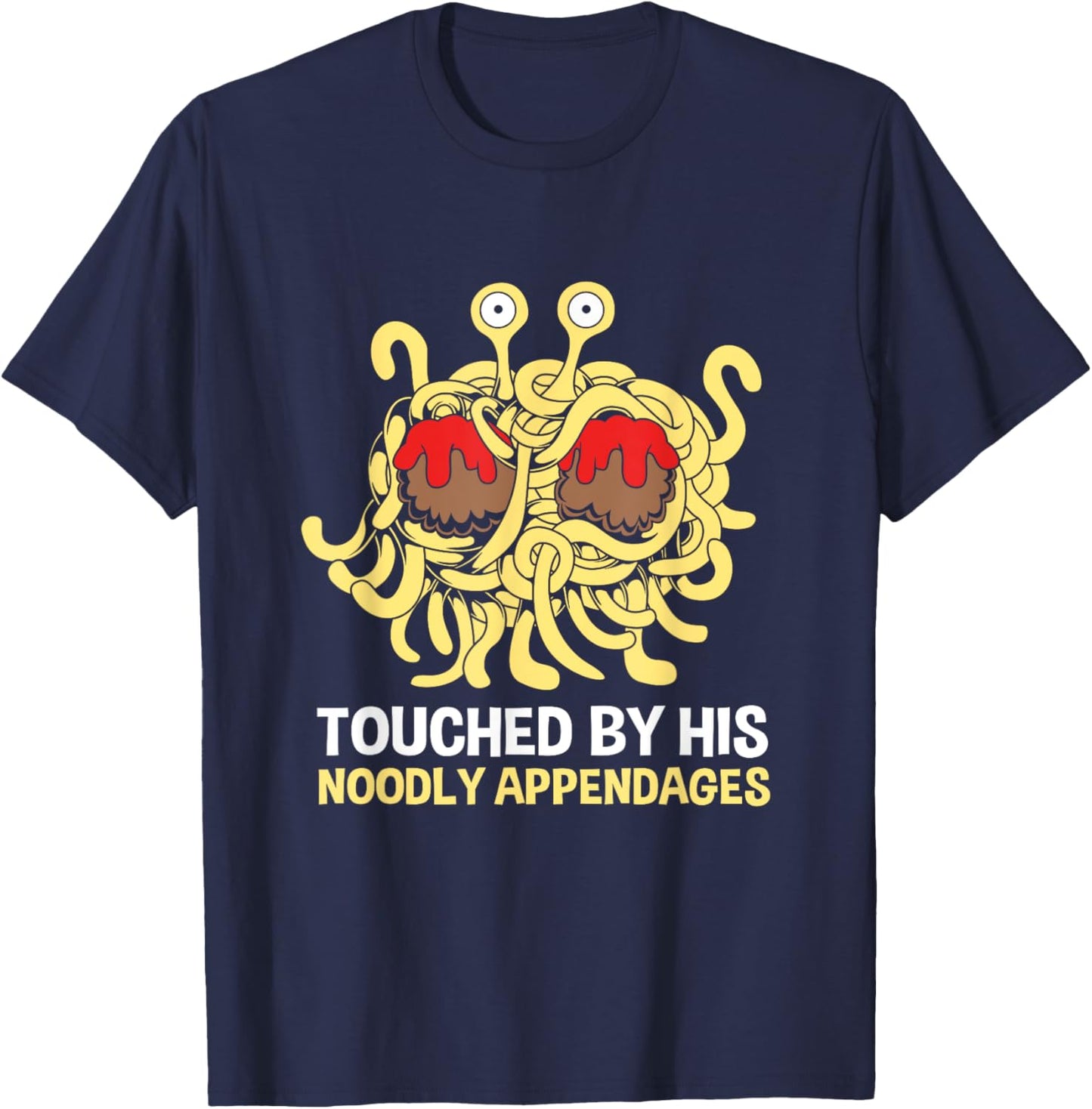 Flying Spaghetti Monster Touched By His Noodly Appendages T-Shirt - T-Shirt | Navy