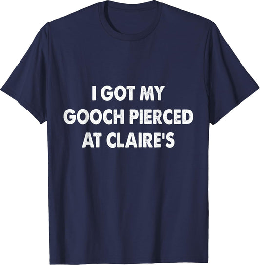 I Got My Gooch Pierced At Funny -Adults Black Small T-Shirt - T-Shirt | Navy