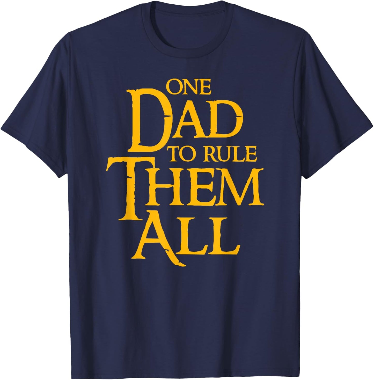 One Dad To Rule Them All Funny T-Shirt - T-Shirt | Navy