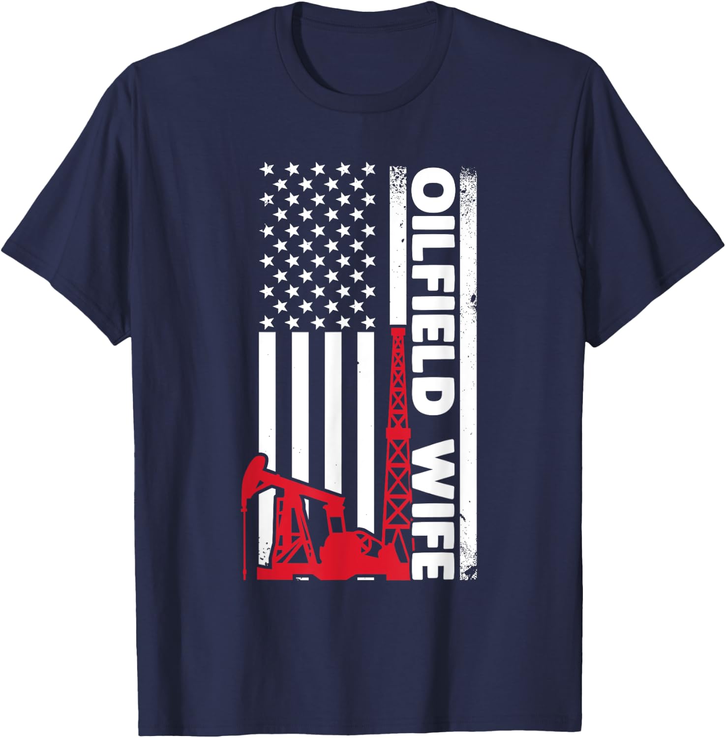 Oilfield Worker Rig Roughneck Oilfield Wife T-Shirt - T-Shirt | Navy