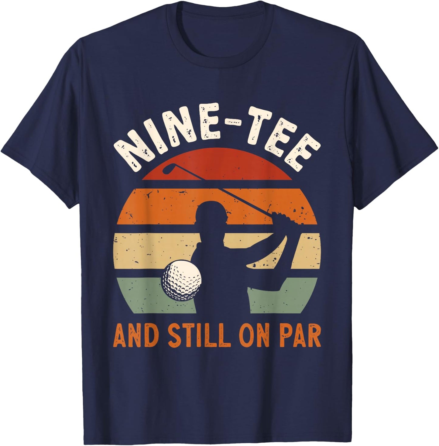 Golf 90th Birthday Party Nine- And Still On Par Golfing T-Shirt - T-Shirt | Navy