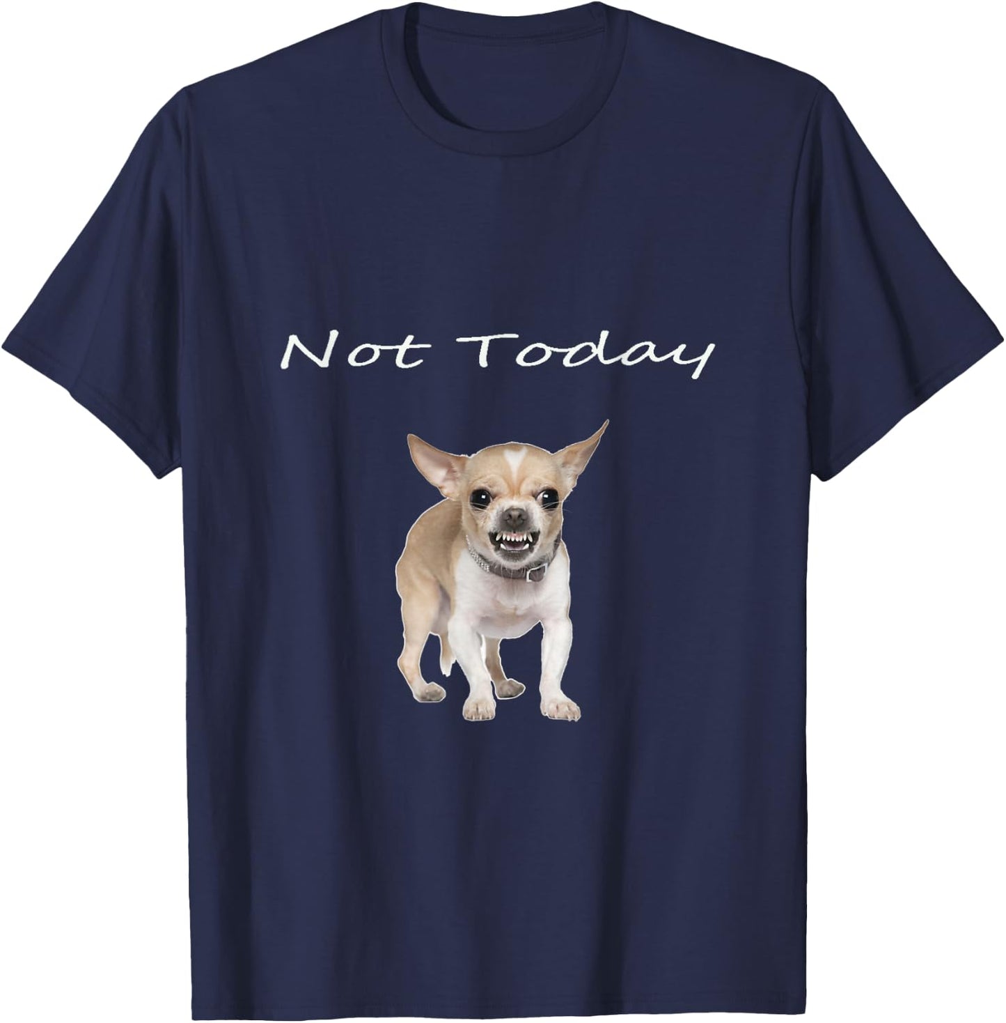 Chihuahua Not Today Snarling Teeth Showing Funny Dog T-Shirt - T-Shirt | Navy