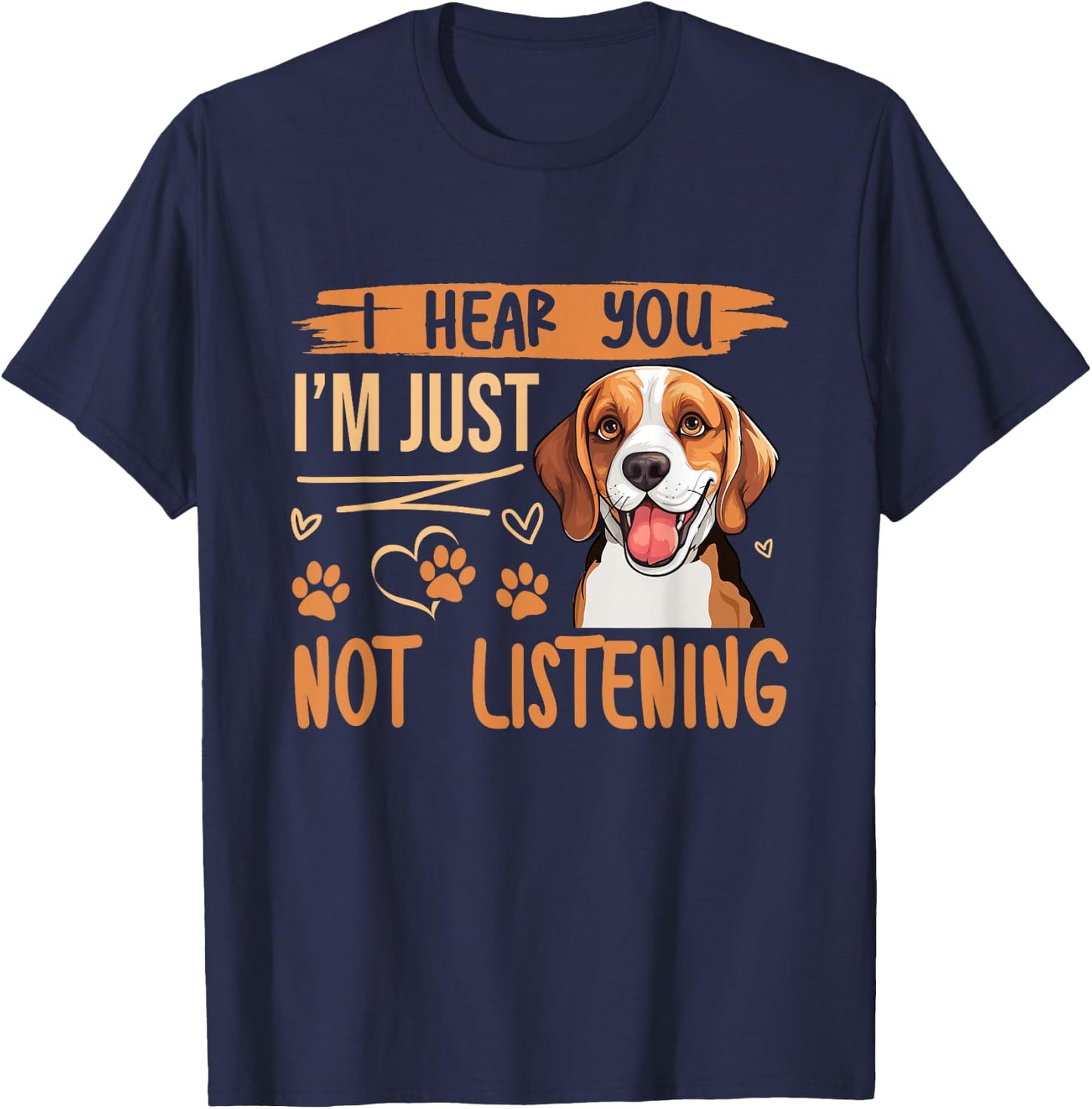 Beagle Dog Dog Beagle I Hear You Im Just Not Listening Men Women Kids T-Shirt - T-Shirt | Navy