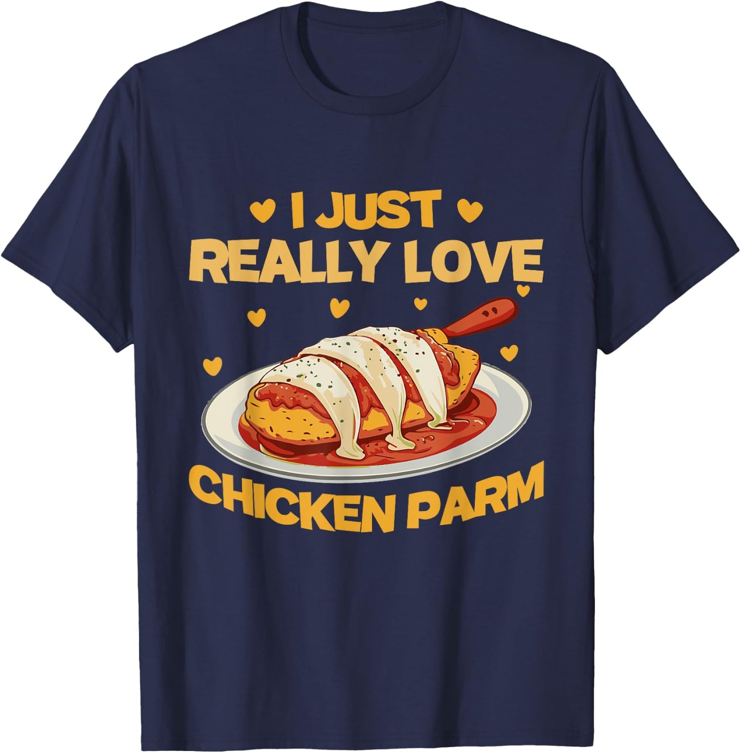 I Just Really Love Chicken Parm | Chicken Parm Lover T-Shirt - T-Shirt | Navy