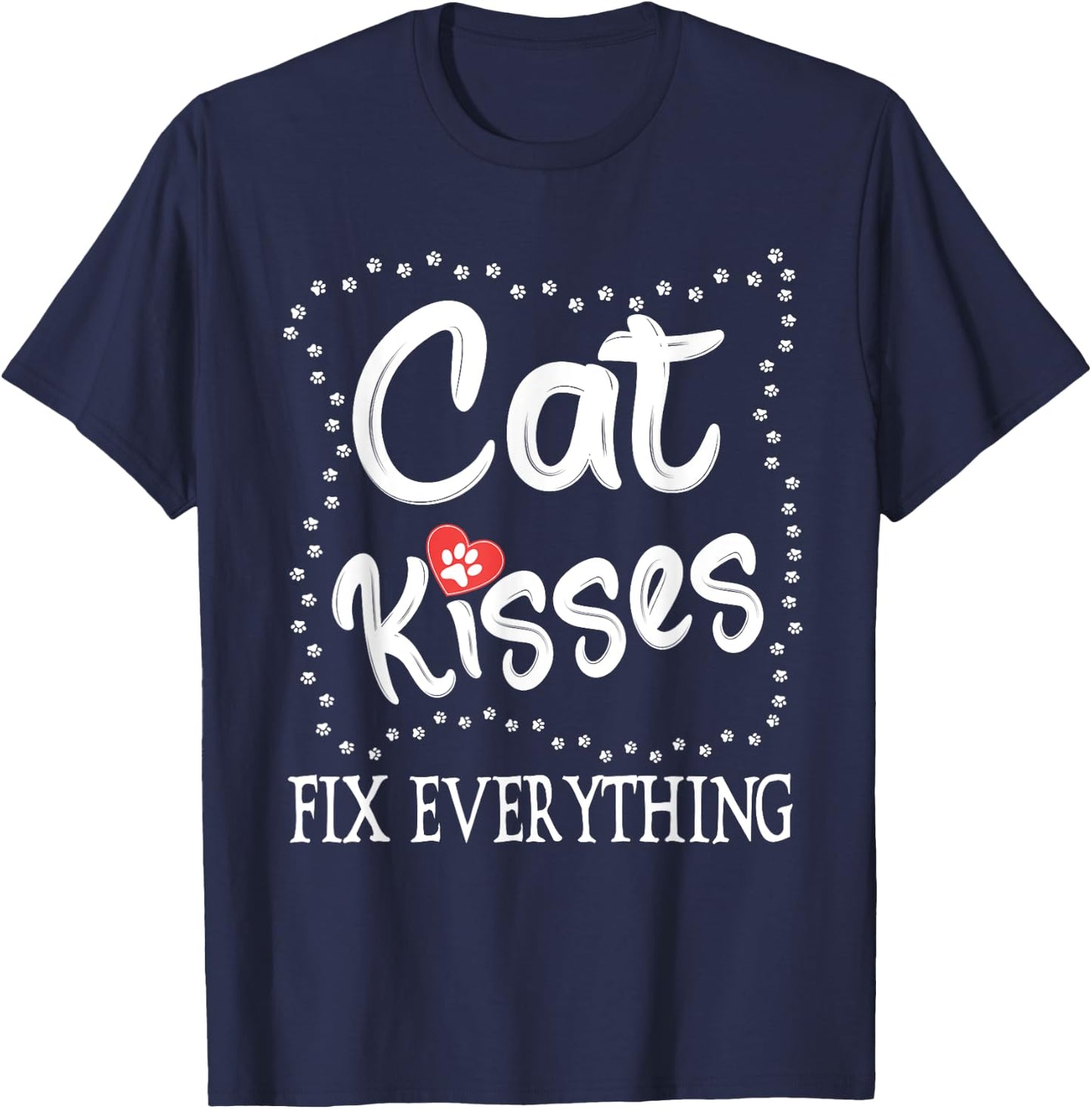 Cat Kisses Fix Everything, Cat Owner For Cat Lover Men Women T-Shirt - T-Shirt | Navy