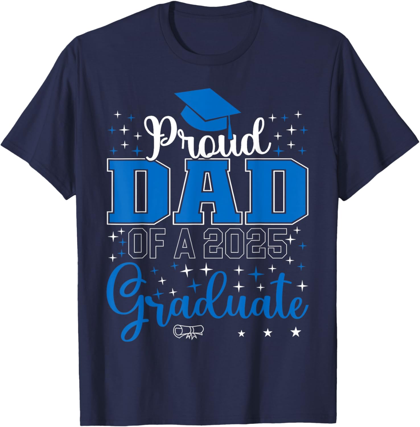 Proud Dad of a class of 2025 graduate for graduation T-Shirt - T-Shirt | Navy