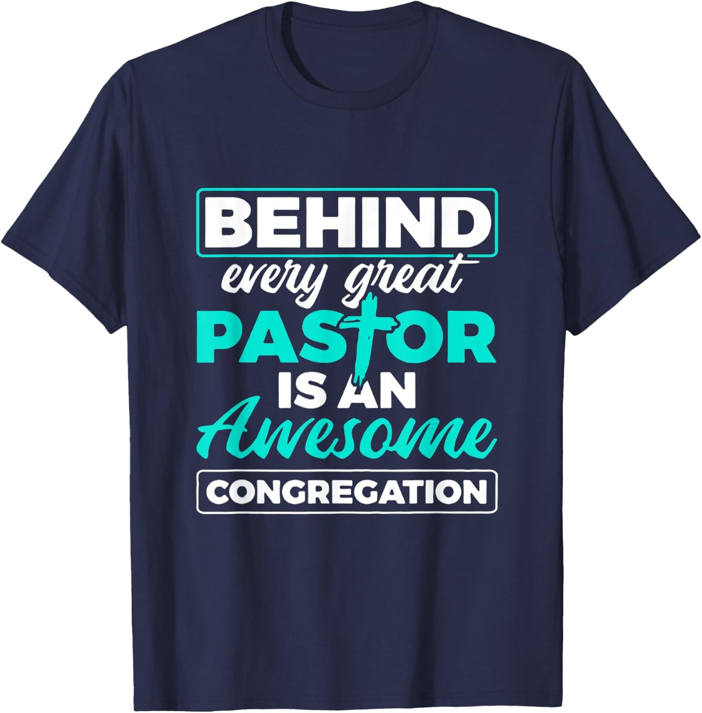 Behind Every Great Pastor Is An Awesome Congregation Pastor T-Shirt - T-Shirt | Navy