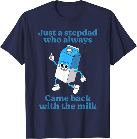 Just A Stepdad Who Always Came Back With The Milk Father Day T-Shirt - T-Shirt | Navy