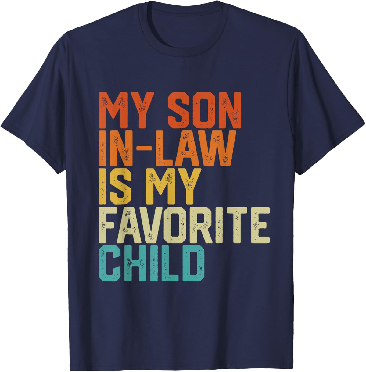My Son In Law Is My Favorite Child Funny Retro Vintage T-Shirt - T-Shirt | Navy