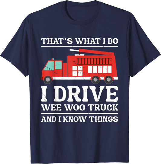 Funny Firefighter That's What I Do I Drive Wee Woo Truck T-Shirt - T-Shirt | Navy