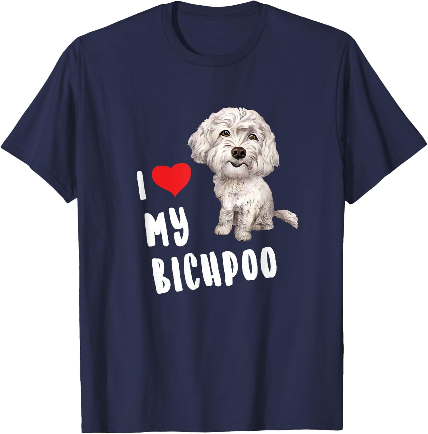 I Love My Bichpoo Design Perfect Funny Cute Dog Bichpoo Mom Women Girls Kids T-Shirt - T-Shirt | Navy