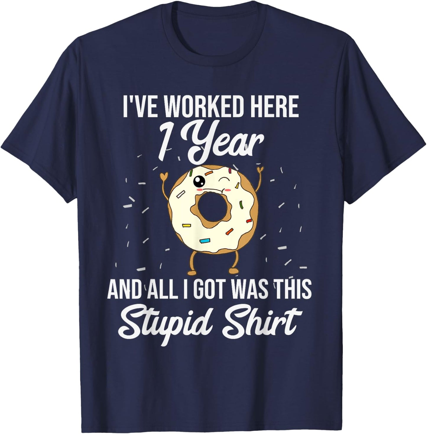 Funny 1 Year Work Anniversary Appreciation Quote Saying T-Shirt - T-Shirt | Navy