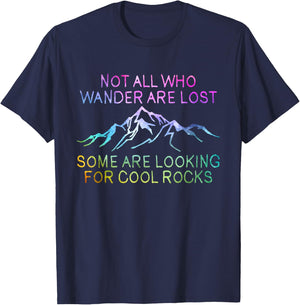 Not All Who Wander Are Lost, Some Are Looking For Cool Rocks T-Shirt - T-Shirt | Navy