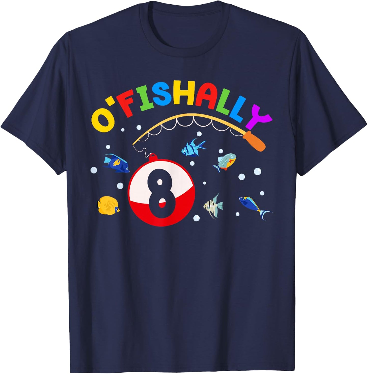 O'Fishally 8 Fishing 8th Bday Party 8 Years Old T-Shirt - T-Shirt | Navy