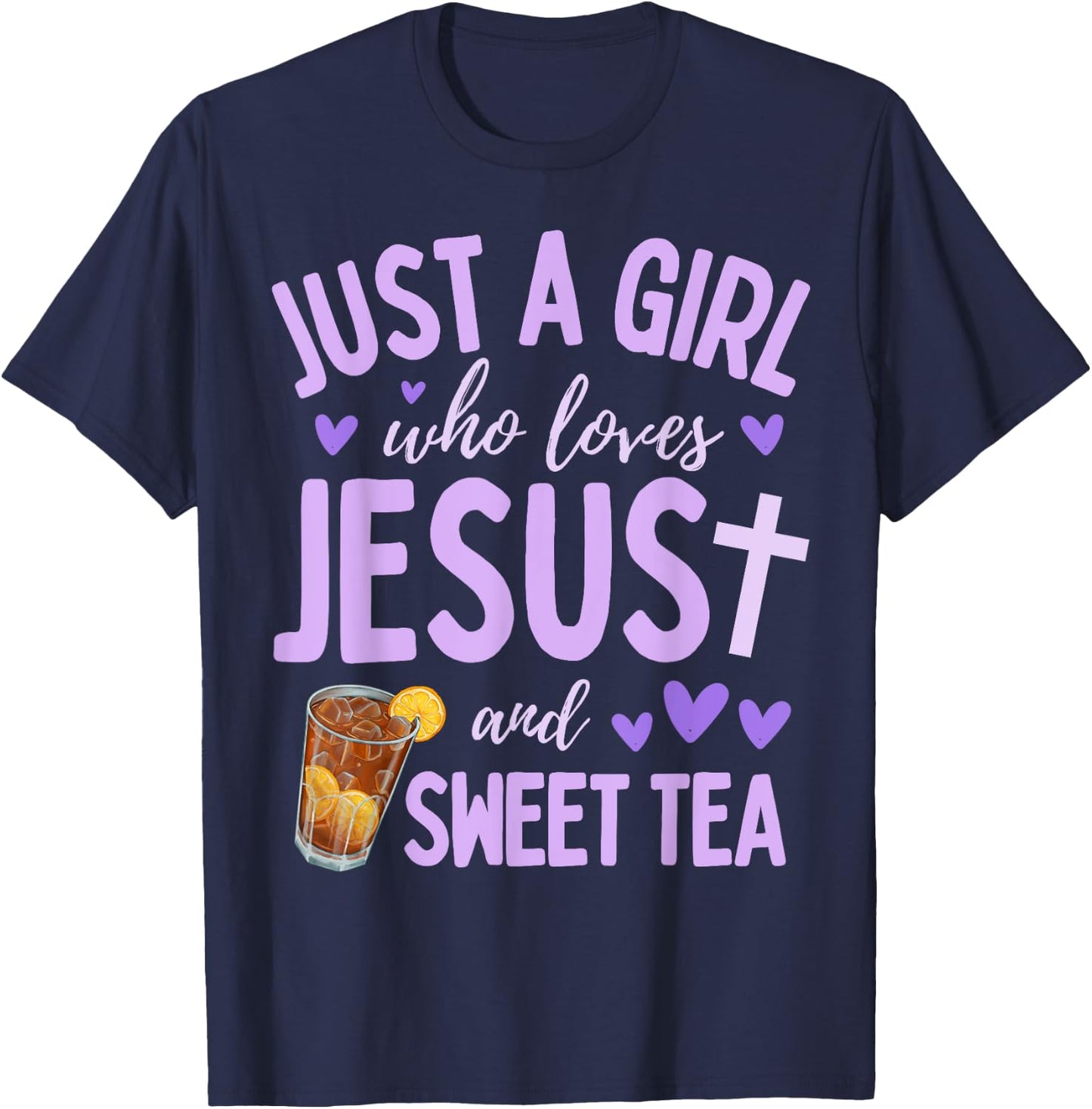Just A Girl Who Loves Jesus and Sweet Tea Christian Cute T-Shirt - T-Shirt | Navy