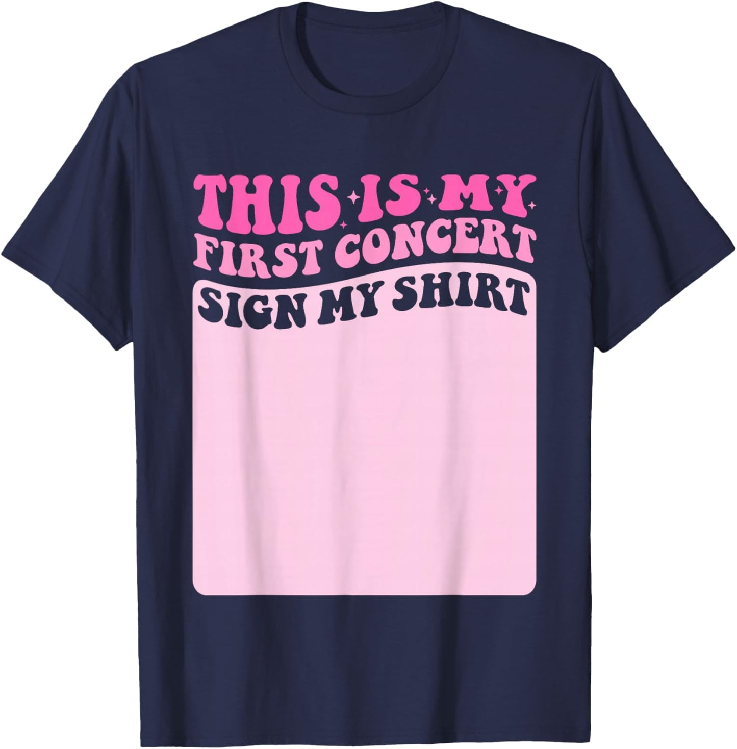 This Is My First Concert Sign My Shirt Cute Groovy Girls T-Shirt - T-Shirt | Navy