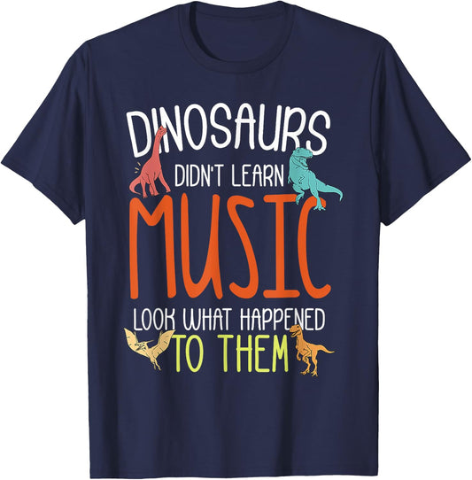 Dinosaurs Didn't Learn Music Funny Music Teacher Musician T-Shirt - T-Shirt | Navy