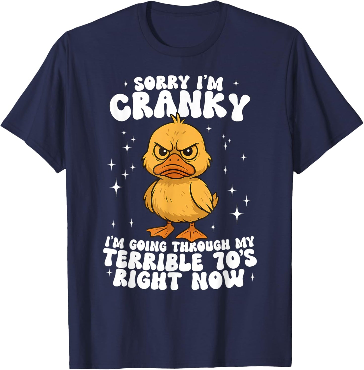 Sorry I'm Cranky I'm Going Through My Terrible 70's Duck T-Shirt - T-Shirt | Navy