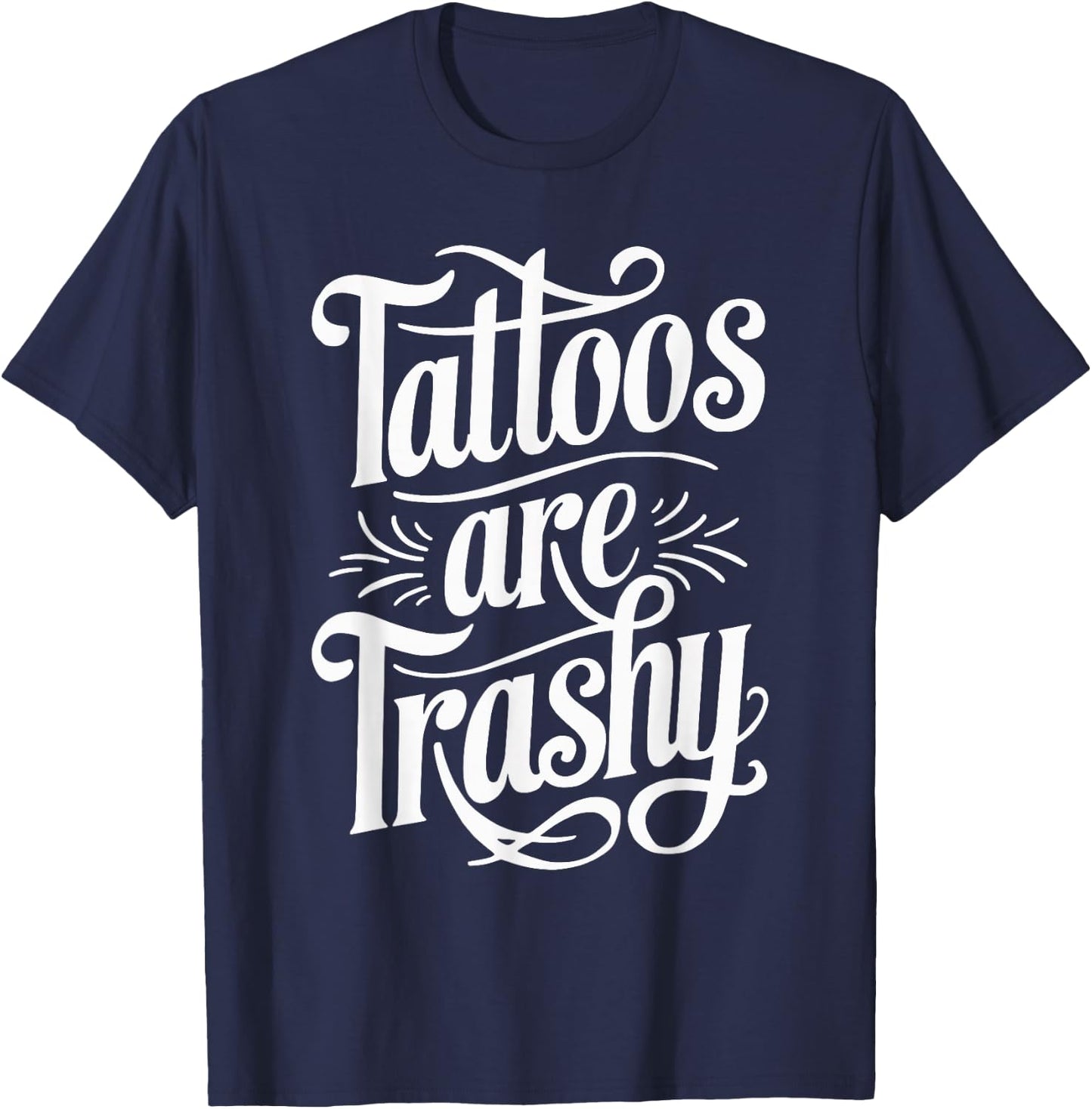 Tattoos Are Trashy T-Shirt - T-Shirt | Navy